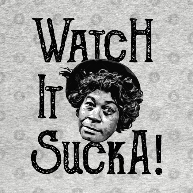 Watch It Sucka Aunt Ester Sanford and Son Lts by Alema Art